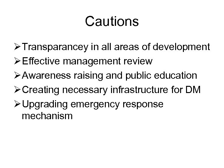 Cautions Ø Transparancey in all areas of development Ø Effective management review Ø Awareness