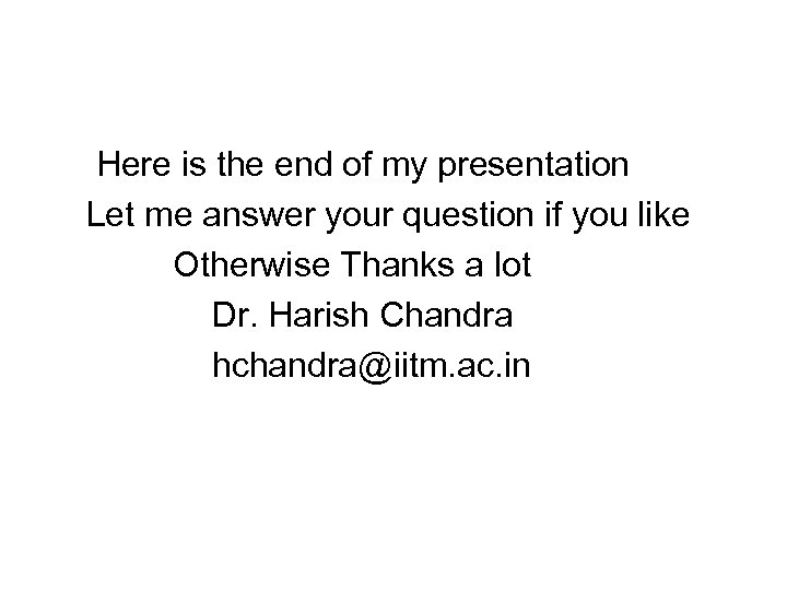  Here is the end of my presentation Let me answer your question if