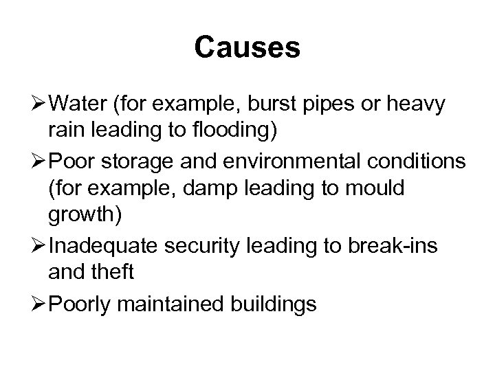 Causes Ø Water (for example, burst pipes or heavy rain leading to flooding) Ø