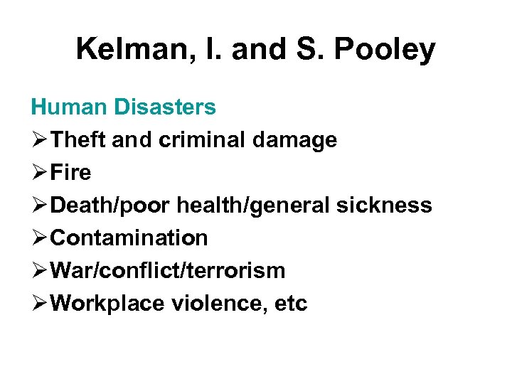 Kelman, I. and S. Pooley Human Disasters Ø Theft and criminal damage Ø Fire