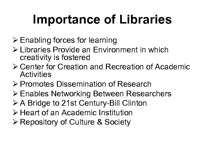 Importance of Libraries Ø Enabling forces for learning Ø Libraries Provide an Environment in