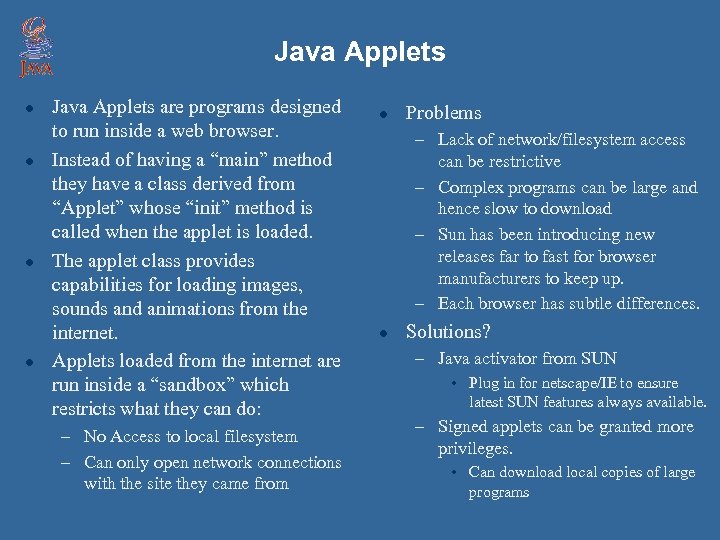 Java Applets l l Java Applets are programs designed to run inside a web