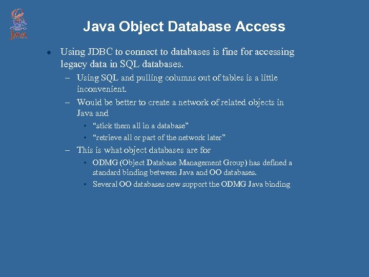 Java Object Database Access l Using JDBC to connect to databases is fine for