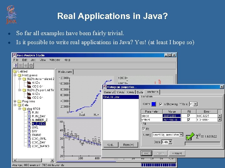 Real Applications in Java? l l So far all examples have been fairly trivial.