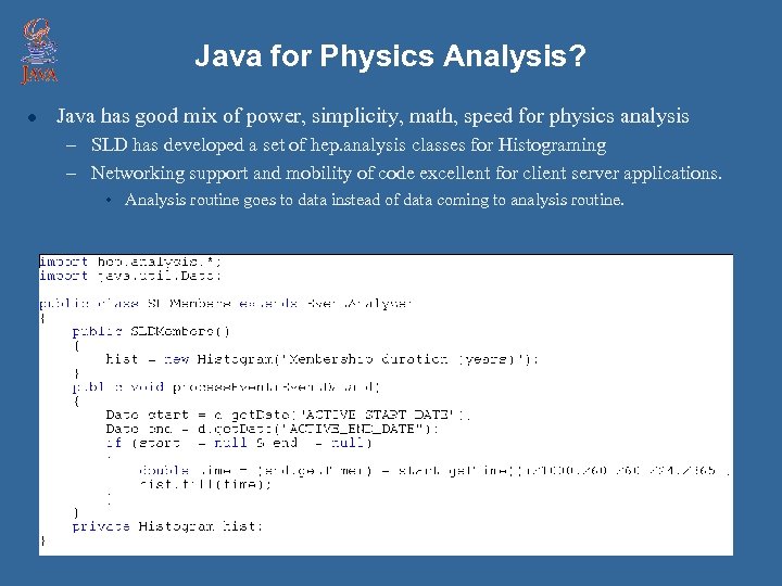 Java for Physics Analysis? l Java has good mix of power, simplicity, math, speed