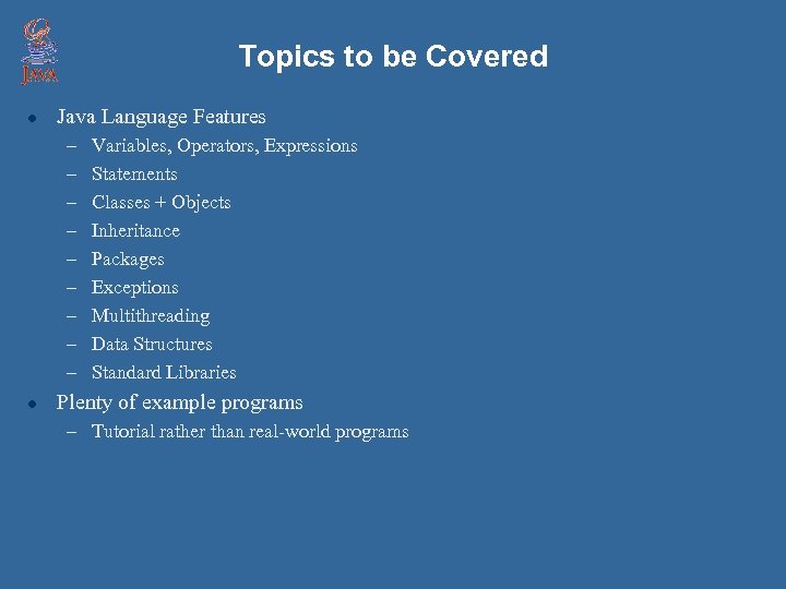 Topics to be Covered l Java Language Features – – – – – l