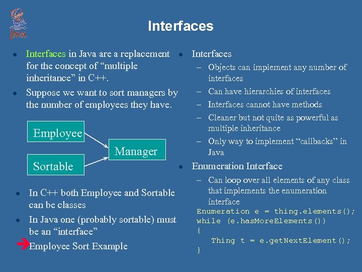 Interfaces l l Interfaces in Java are a replacement l Interfaces for the concept