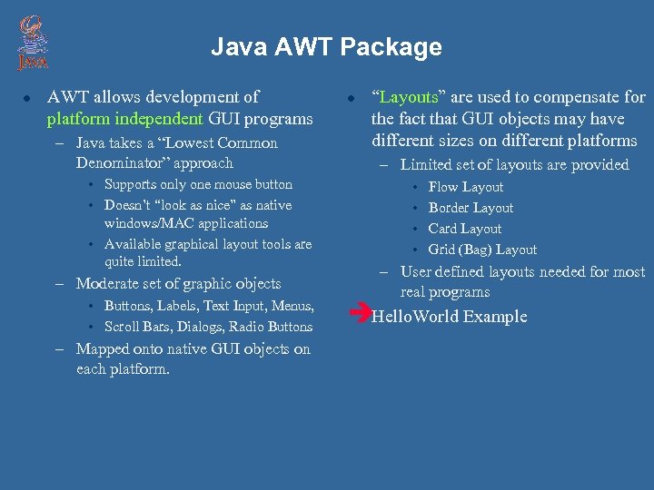 Java AWT Package l AWT allows development of platform independent GUI programs – Java