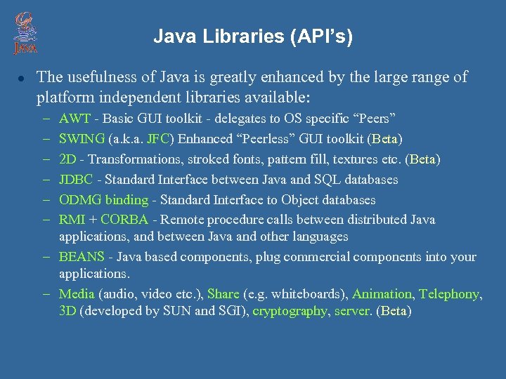 Java Libraries (API’s) l The usefulness of Java is greatly enhanced by the large