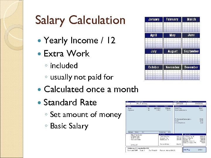Salary Calculation Yearly Income / 12 Extra Work ◦ included ◦ usually not paid
