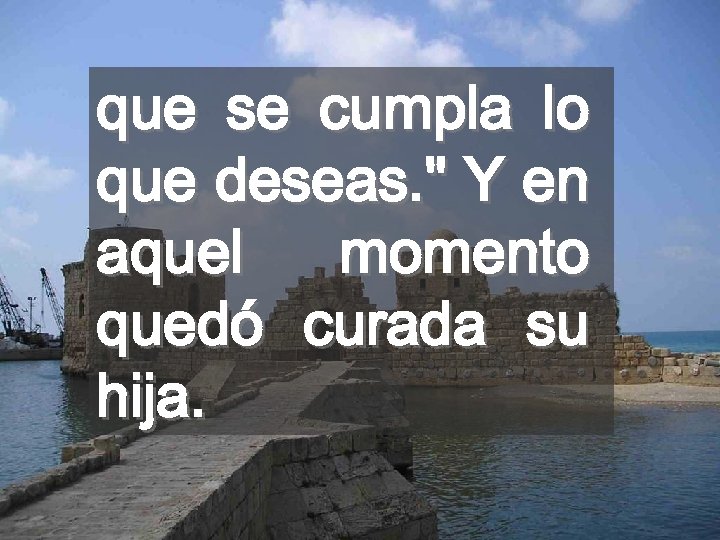 que se cumpla lo que deseas. 