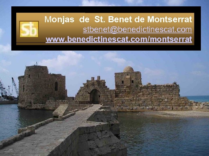 Monjas de St. Benet de Montserrat stbenet@benedictinescat. com www. benedictinescat. com/montserrat 