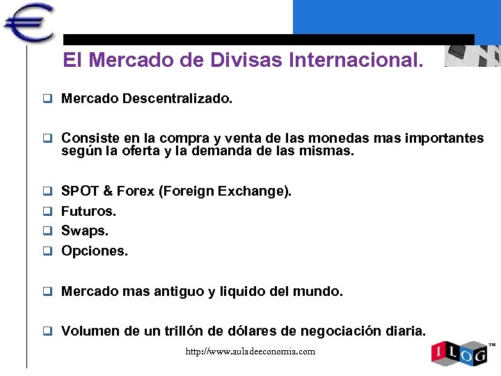 El Mercado de Divisas Internacional. q Mercado Descentralizado. q Consiste en la compra y