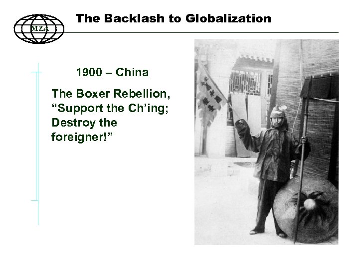 MZA The Backlash to Globalization 1900 – China The Boxer Rebellion, “Support the Ch’ing;