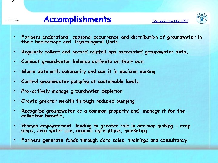 Accomplishments FAO evolution Nov 2008 • Farmers understand seasonal occurrence and distribution of groundwater