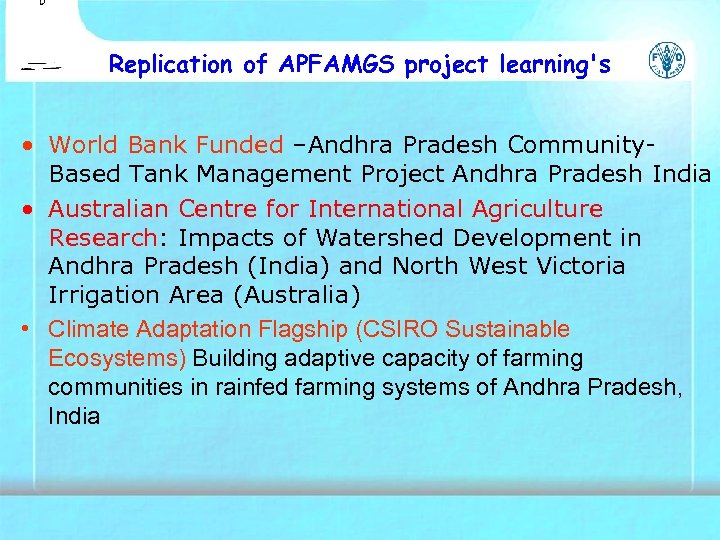 Replication of APFAMGS project learning's • World Bank Funded –Andhra Pradesh Community. Based Tank