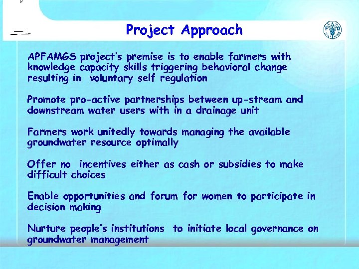 Project Approach APFAMGS project’s premise is to enable farmers with knowledge capacity skills triggering