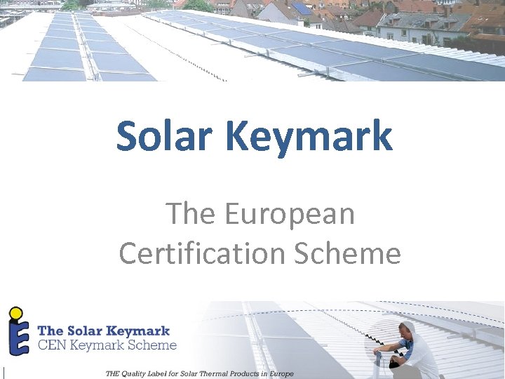 Solar Keymark The European Certification Scheme 