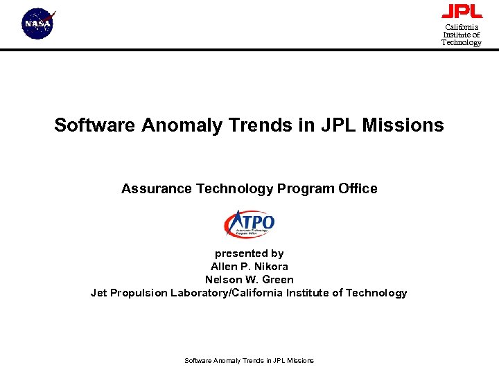 California Institute of Technology Software Anomaly Trends in JPL Missions Assurance Technology Program Office