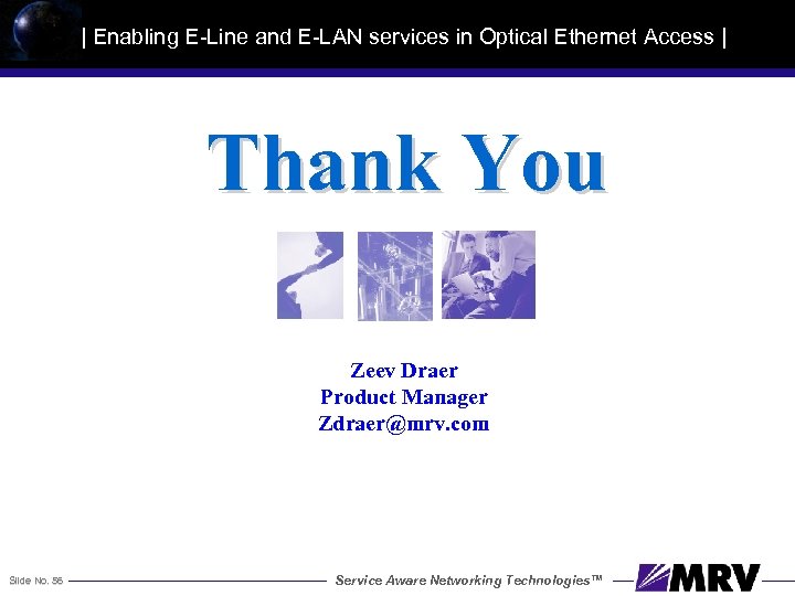 | Enabling E-Line and E-LAN services in Optical Ethernet Access | Thank You Zeev