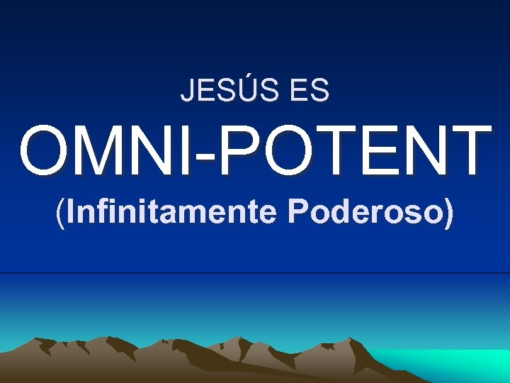 JESÚS ES OMNI-POTENT (Infinitamente Poderoso) 