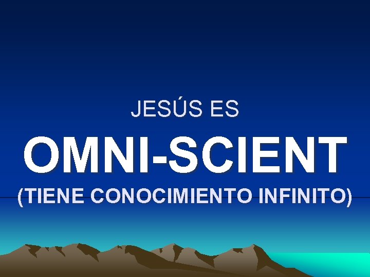 JESÚS ES OMNI-SCIENT (TIENE CONOCIMIENTO INFINITO) 