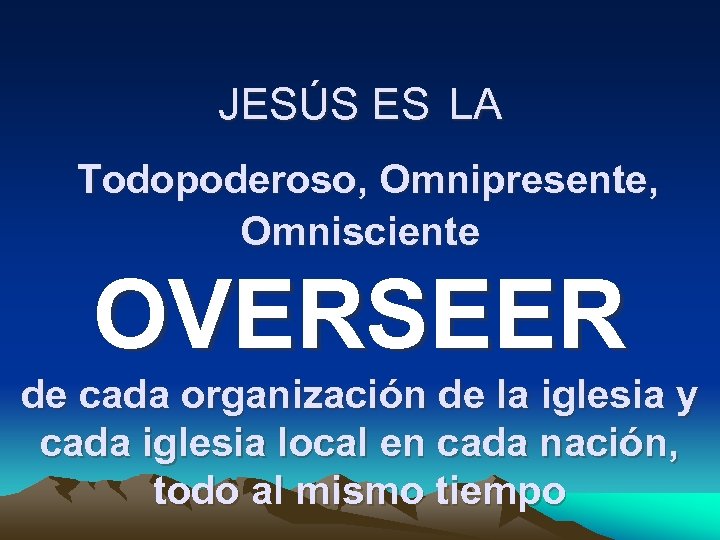 JESÚS ES LA Todopoderoso, Omnipresente, Omnisciente OVERSEER de cada organización de la iglesia y