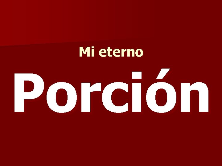 Mi eterno Porción 