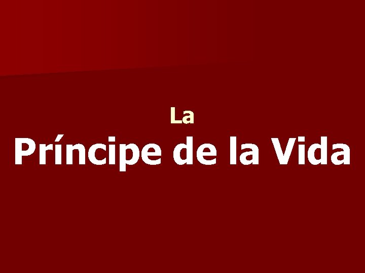 La Príncipe de la Vida 