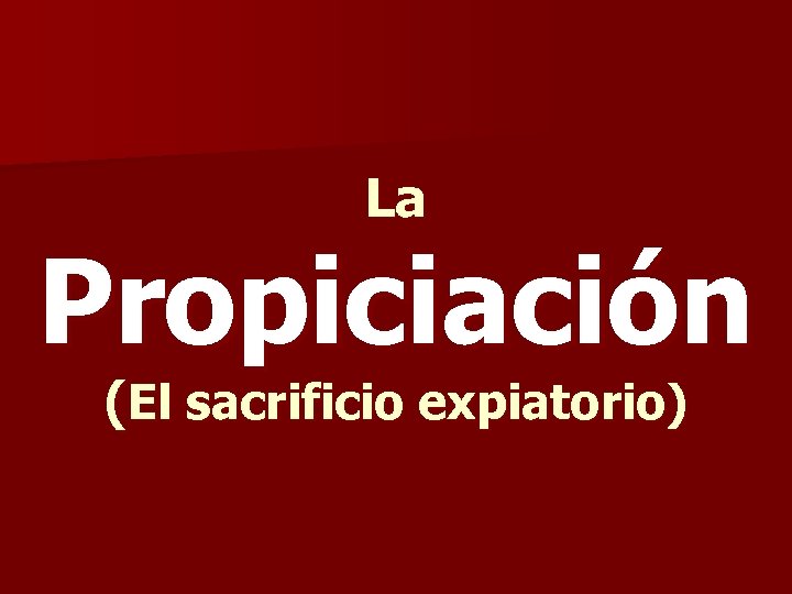 La Propiciación (El sacrificio expiatorio) 