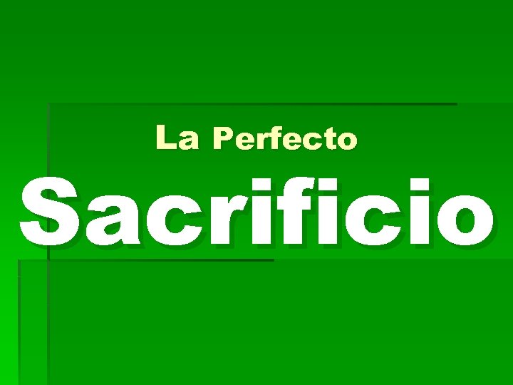 La Perfecto Sacrificio 