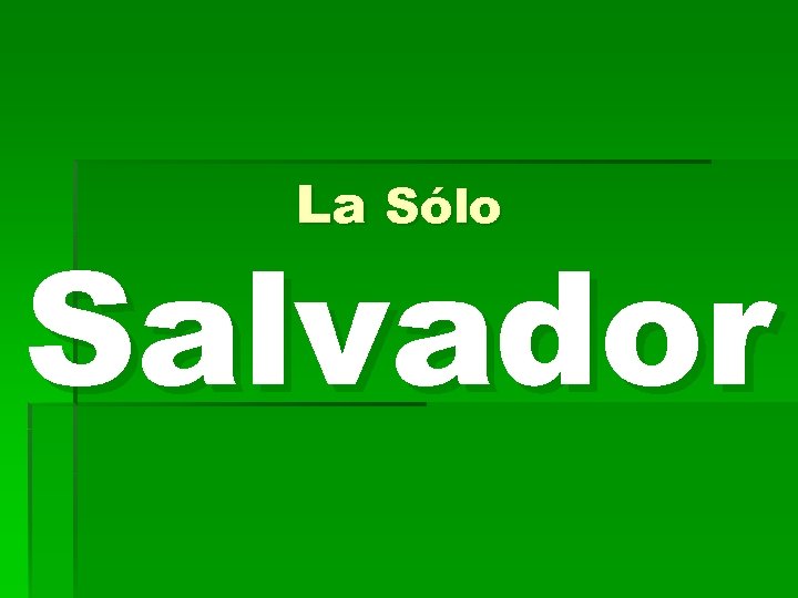 La Sólo Salvador 