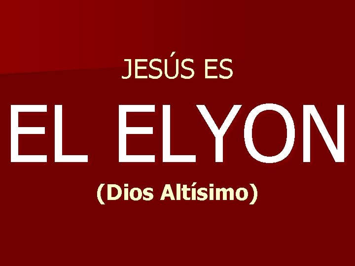 JESÚS ES EL ELYON (Dios Altísimo) 