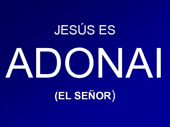 JESÚS ES ADONAI (EL SEÑOR) 