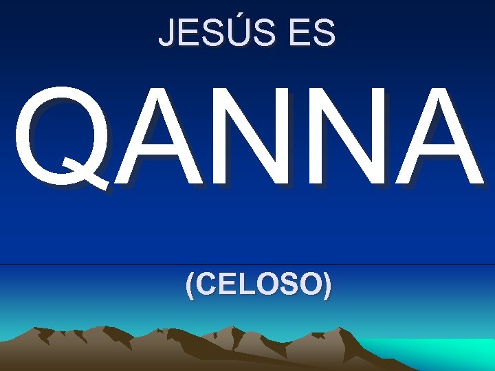 JESÚS ES QANNA (CELOSO) 