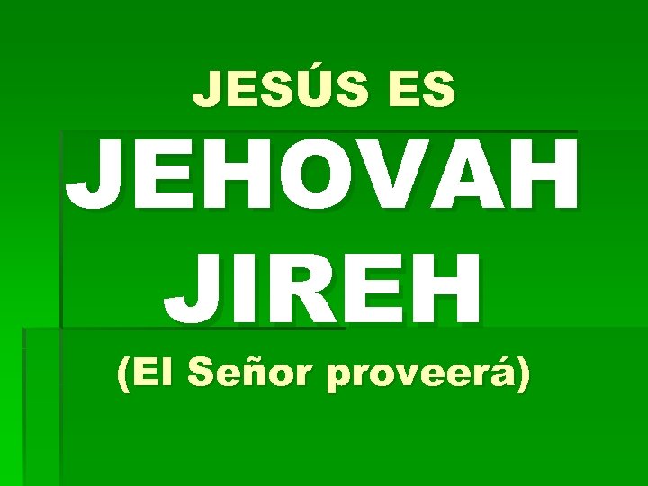 JESÚS ES JEHOVAH JIREH (El Señor proveerá) 