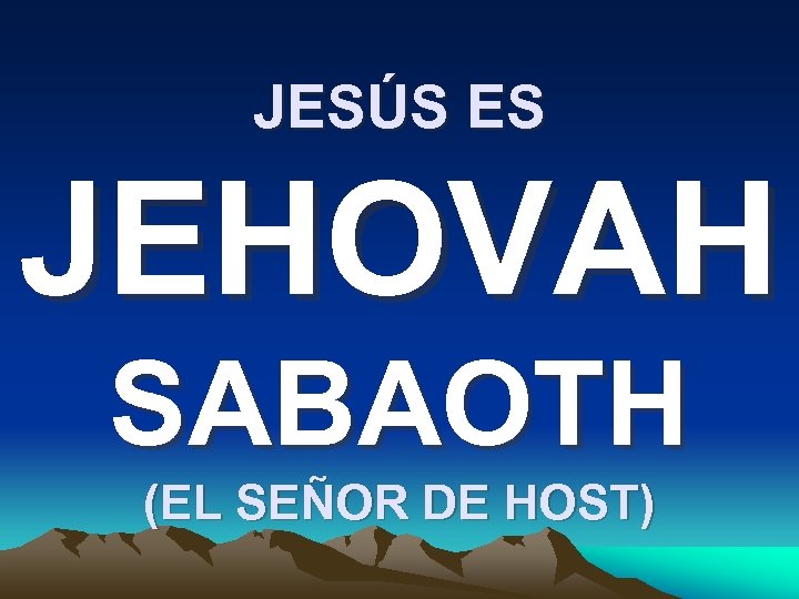 JESÚS ES JEHOVAH SABAOTH (EL SEÑOR DE HOST) 