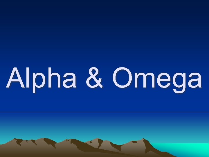 Alpha & Omega 