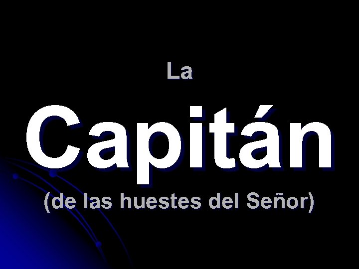 La Capitán (de las huestes del Señor) 