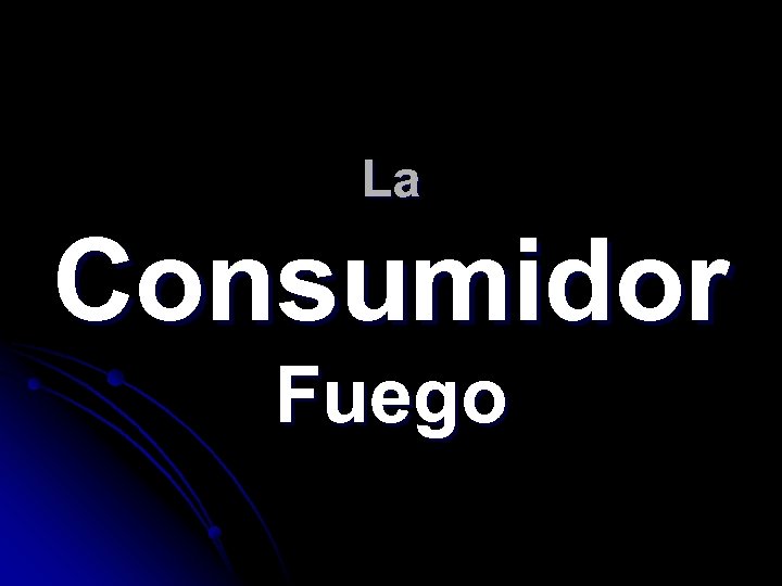 La Consumidor Fuego 