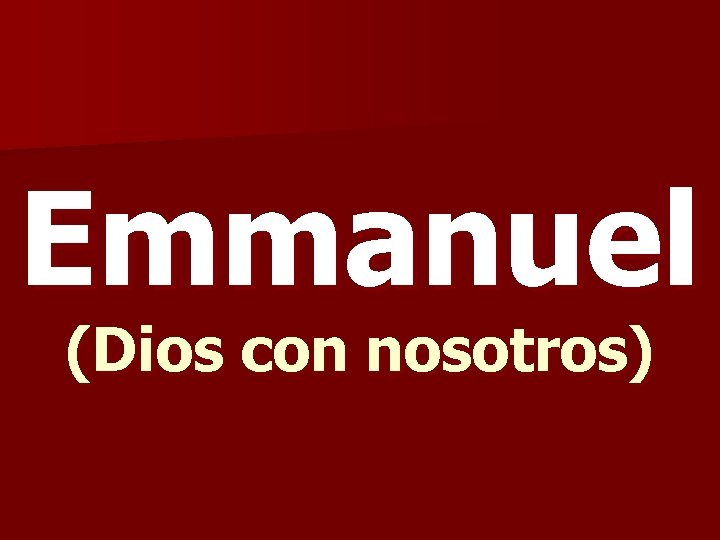 Emmanuel (Dios con nosotros) 