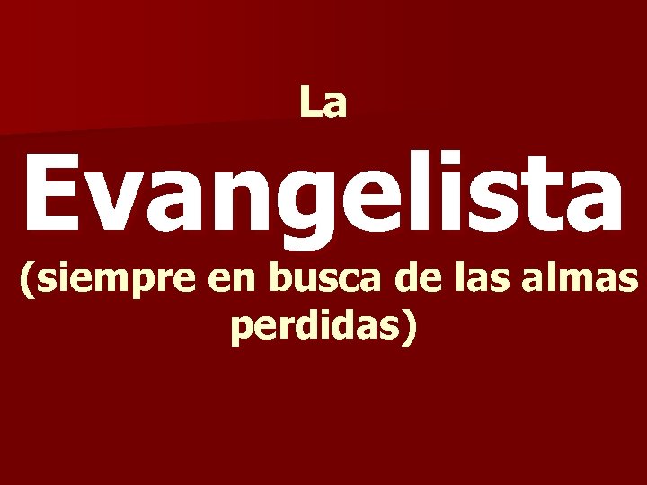 La Evangelista (siempre en busca de las almas perdidas) 