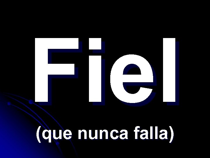 Fiel (que nunca falla) 