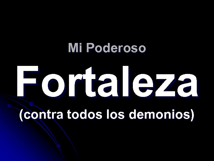 Mi Poderoso Fortaleza (contra todos los demonios) 