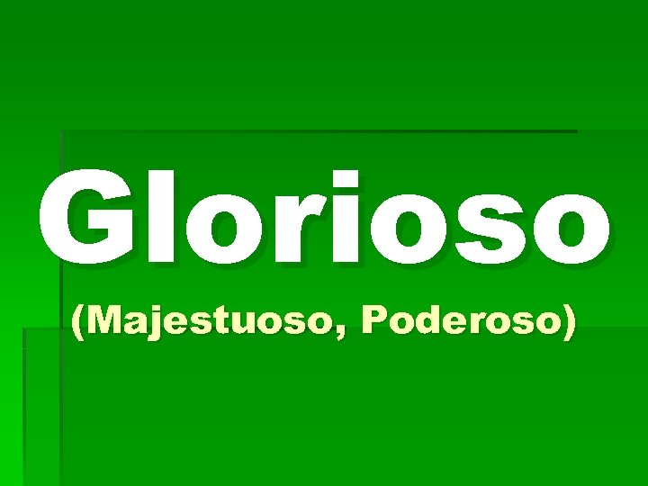 Glorioso (Majestuoso, Poderoso) 