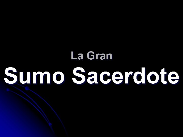 La Gran Sumo Sacerdote 