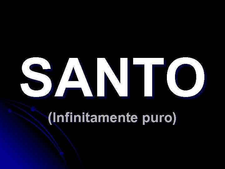 SANTO (Infinitamente puro) 