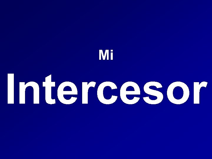 Mi Intercesor 