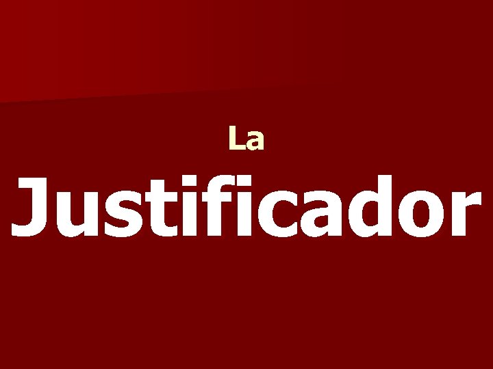 La Justificador 