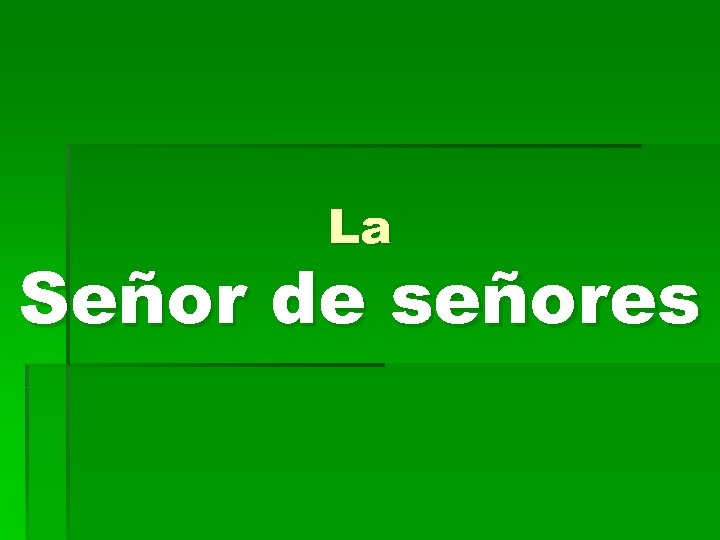 La Señor de señores 